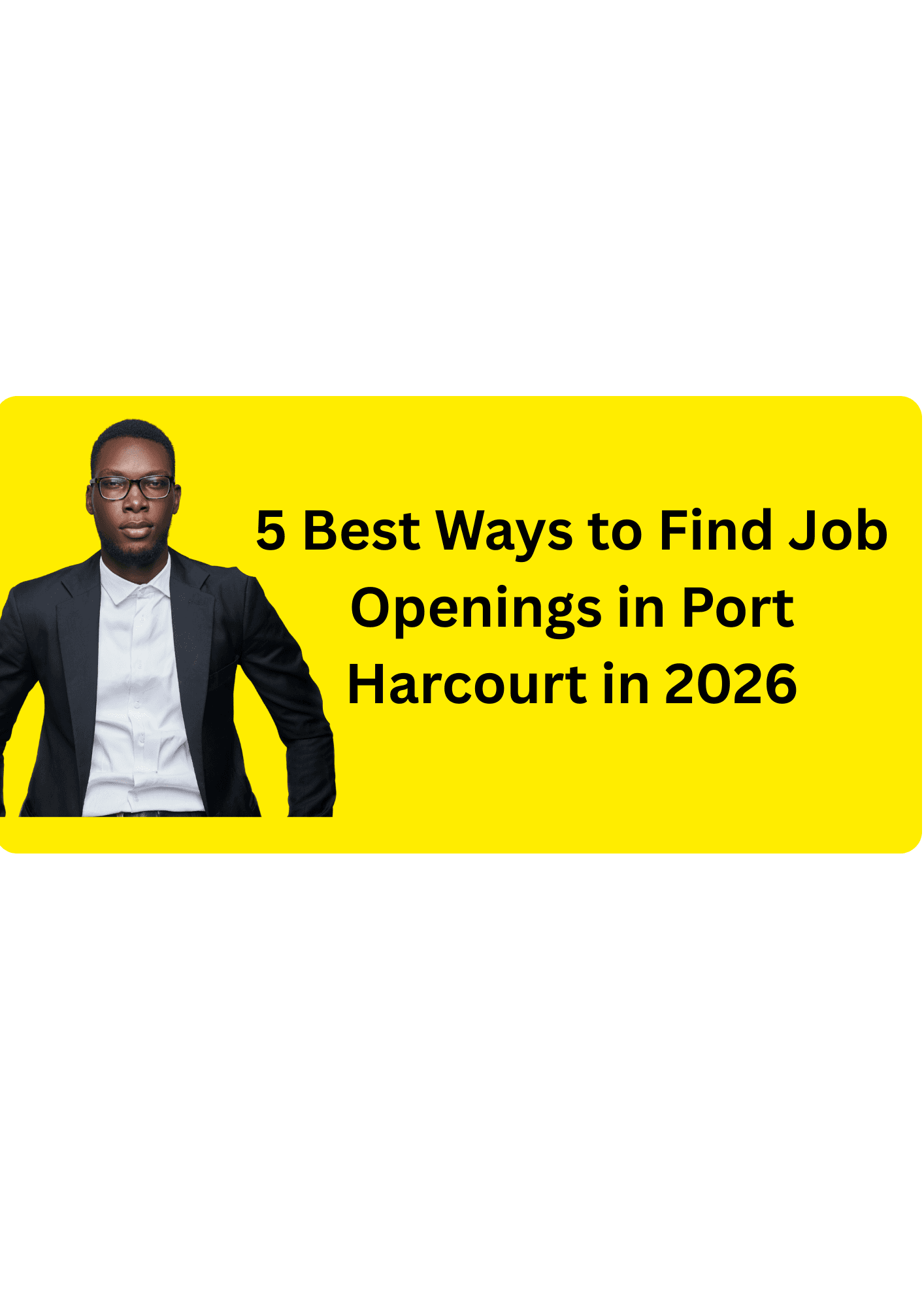5 Best Ways to Find Job Openings in Port Harcourt in 2026