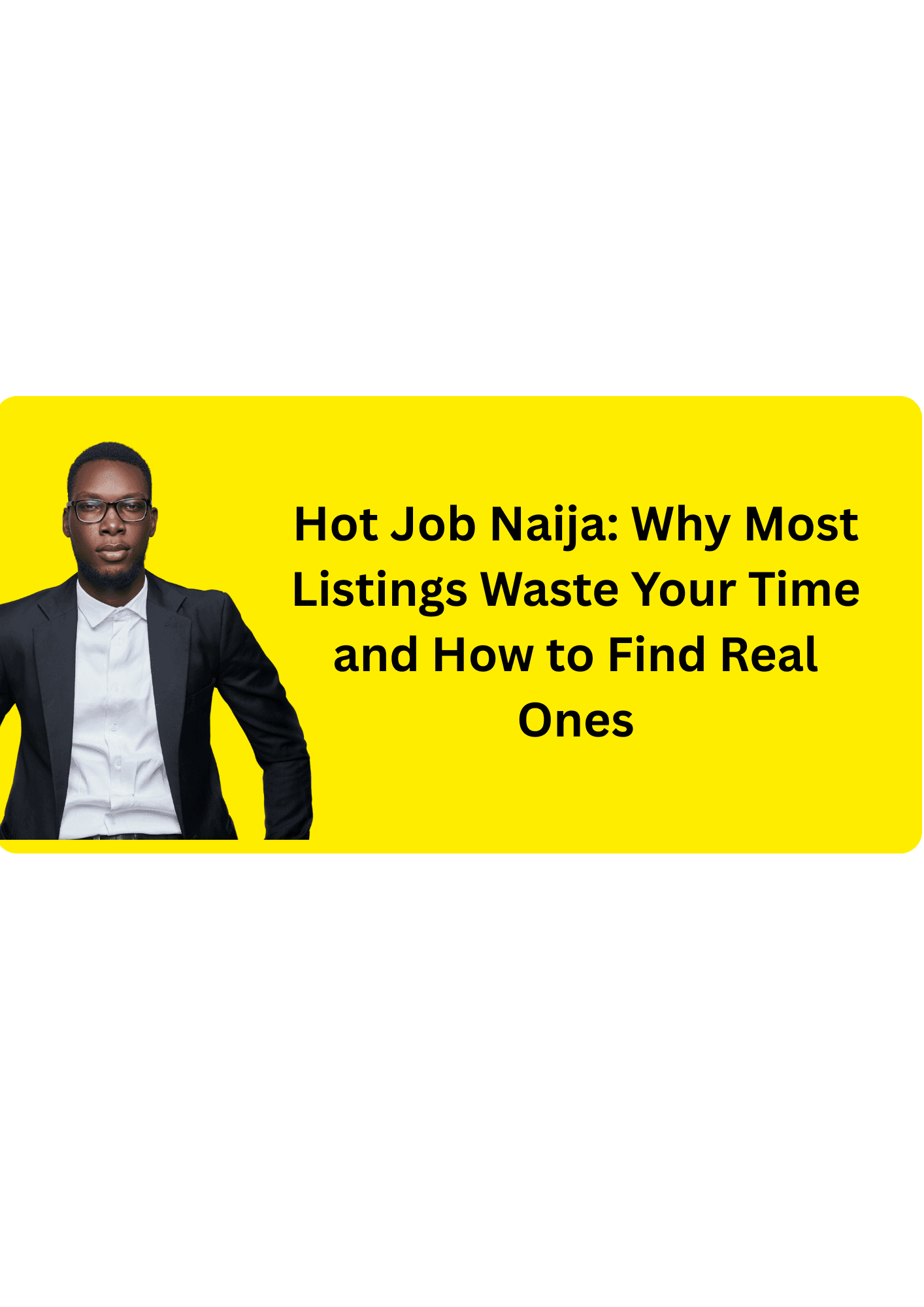 Hot Job Naija: Why Most Listings Waste Your Time and How to Find Real Ones
